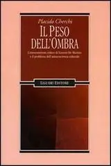 Il peso dell‘ombra. L‘etnocentrismo critico di Ernesto De Martino e il problema dell‘autocoscienza culturale Beperkt Aanbod