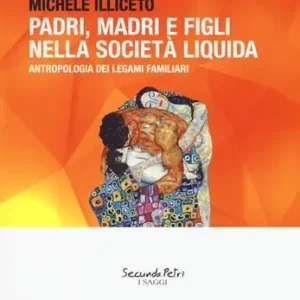 Koop Online Padri, madri e figli nella società liquida. Antropologia dei legami familiari