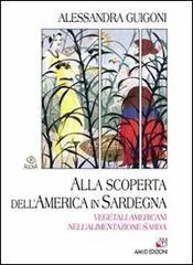 Alla scoperta dell‘America in Sardegna. Vegetali americani nell‘alimentazione sarda Lage Kosten