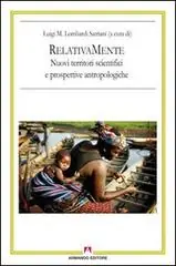 RelativaMente. Nuovi territori scientifici e prospettive antropologiche. Atti del Convegno (Roma, 2008) Aanbieding