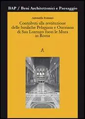 Contributi alla restituzione delle basiliche Pelagiana e Onoriana di San Lorenzo fuori le Mura in Roma Bestseller