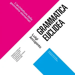Direct Verzonden Grammatica euclidea. L‘architettura delle geometrie elementari