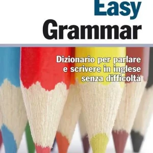 Easy Grammar. Dizionario per parlare e scrivere in inglese senza difficoltà Tijdelijk Beschikbaar