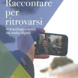 Raccontare per ritrovarsi. Antropologia urbana dei media digitali Gereduceerde Prijs