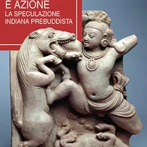 Conoscenza è azione. La speculazione indiana prebuddista Aanbieding