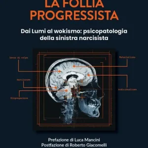 Seizoensaanbieding La follia progressista. Dai Lumi al wokismo psicopatologia della sinistra narcisista