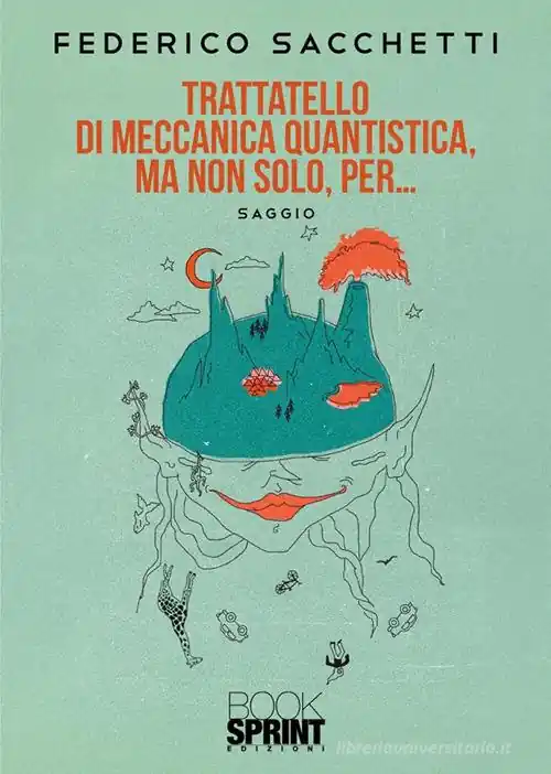 Bestseller Trattatello di meccanica quantistica, ma non solo, per...