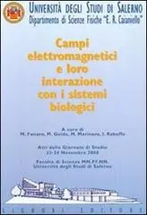 Betrouwbaar Campi elettromagnetici e loro interazione con i sistemi biologici. Atti delle Giornate di studio (Università degli studi di Salerno, 23-24 novembre 2000)