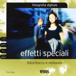 Effetti speciali. Fotoritocco e restauro. Ediz. illustrata Beste Prijs