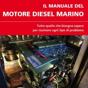 Laatste Versie Il manuale del motore diesel marino. Tutto quello che bisogna sapere per risolvere ogni tipo di problema