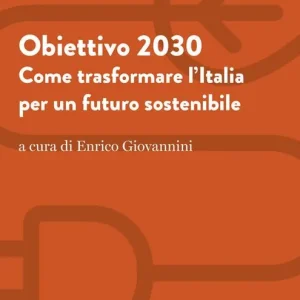 Obiettivo 2030. Come trasformare l‘Italia per un futuro sostenibile Gecertificeerd