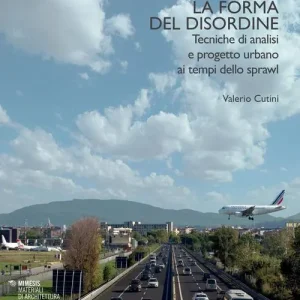 Betrouwbaar La forma del disordine. Tecniche di analisi e progetto urbano ai tempi dello sprawl