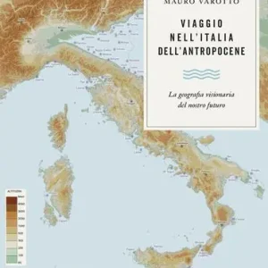 Viaggio nell‘Italia dell‘Antropocene. La geografia visionaria del nostro futuro Lage Prijs