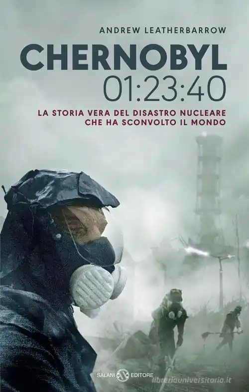 Populair Chernobyl 01 23 40. La storia vera del disastro nucleare che ha sconvolto il mondo