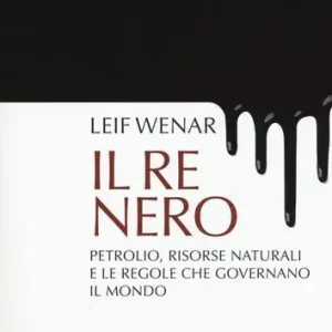 Nieuw Il re nero. Petrolio, risorse naturali e le regole che governano il mondo