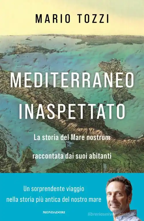 Koop Online Mediterraneo inaspettato. La storia del Mare nostrum raccontata dai suoi abitanti