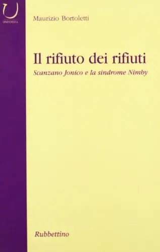 Il rifiuto dei rifiuti. Scanzano Jonico e la sindrome Nimby Must-Have