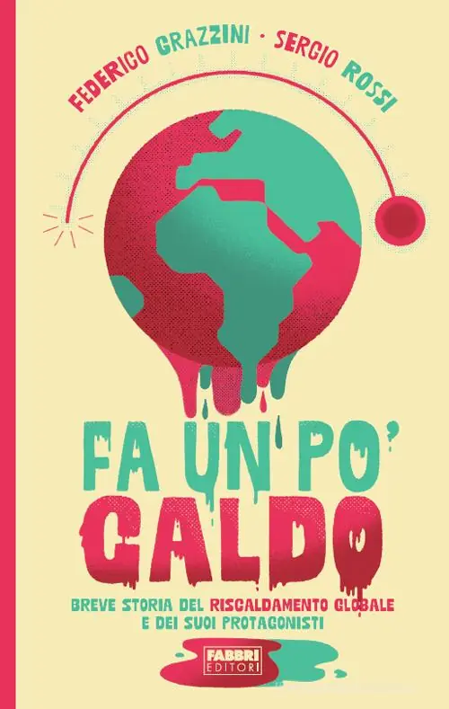 Fa un po‘ caldo. Breve storia del riscaldamento globale e dei suoi protagonisti Shop Nu