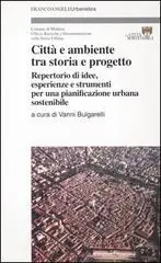 Alleen Vandaag Città e ambiente tra storia e progetto. Repertorio di idee, esperienze e strumenti per una pianificazione urbana sostenibile