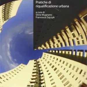Betaalbaar Ripensare Milano guardando l‘Europa. Pratiche di riqualificazione urbana