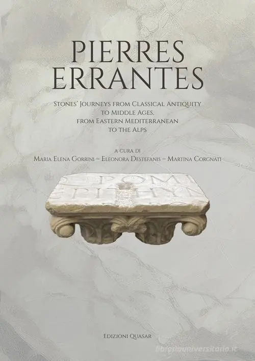 Pierres errantes. Stones‘ journeys from Classical Antiquity to the Middle Ages,?from the Eastern Mediterranean to the Alps Nieuw