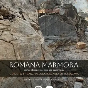 Romana marmora. Stories of emperors, gods and quarrymen. Guide to the archaeological area of Fossacava Express Levering