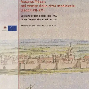 Mazara/Mâzar nel ventre della città medievale (secoli VII-XV). Edizione critica degli scavi (1997) in via Tenente Gaspare Romano. Ediz. italiana e inglese Populair