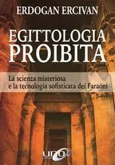Egittologia proibita. La scienza misteriosa e la tecnologia sofisticata dei faraoni Weekendaanbieding