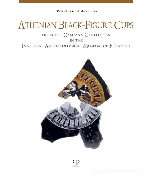 Athenian Black-Figure Cups from the Campana Collection in the National Archaeological Museum of Florence Korting