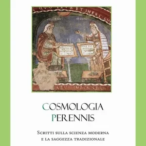 Cosmologia Perennis. Scritti sulla scienza moderna e la saggezza tradizionale Speciale Aanbieding