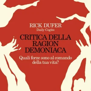 Critica della ragion demoniaca. Quali forze sono al comando della tua vita? Op = Op