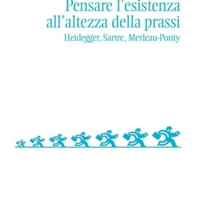 Fabrieksprijs Pensare l‘esistenza all‘altezza della prassi. Heidegger, Sartre, Merleau-Ponty