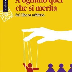 A ognuno quel che si merita. Sul libero arbitrio Merkproduct