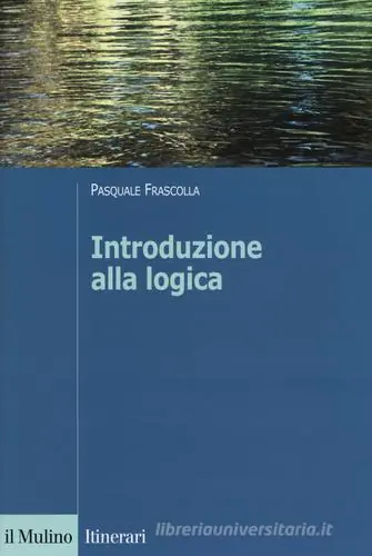 Favoriet Introduzione alla logica. Dalla teoria dell‘argomentazione alla logica formale