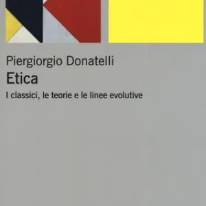 Bestseller Etica. I classici, le teorie e le linee evolutive