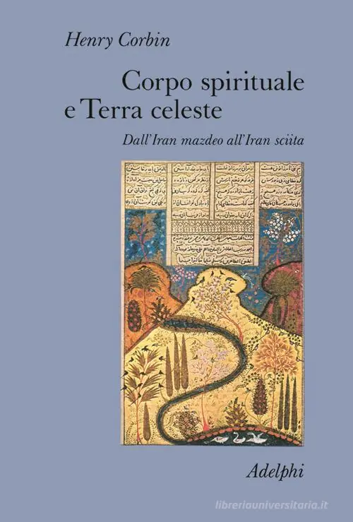 Corpo spirituale e Terra celeste. Dall‘Iran mazdeo all‘Iran sciita Betaalbaar