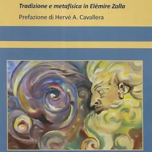 Dell‘antico futuro. Tradizione e metafisica in Elémire Zolla Bestseller