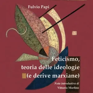 Seizoensaanbieding Feticismo, teoria delle ideologie (e derive marxiane)