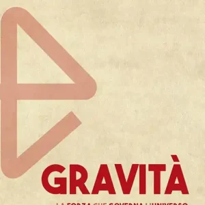 Dagaanbieding Gravità. La forza che governa l‘universo