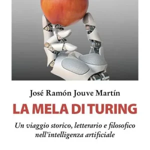 La mela di Turing. Un viaggio storico, letterario e filosofico nell‘intelligenza artificiale Lage Kosten