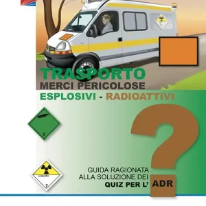 Direct Beschikbaar Trasporto merci pericolose. Guida ragionata alla soluzione dei Quiz per l‘ADR. Esplosivi-Radioattivi