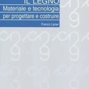 Flitsaanbieding Il legno. Materiale e tecnologia per progettare e costruire