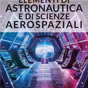 Elementi di astronautica e di scienze aerospaziali. Nozioni fondamentali sulla dinamica del volo spaziale, con elementi di navigazione interplanetaria. Problema dei Dagaanbieding