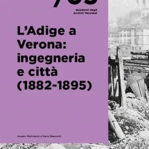 Korting L‘Adige a Verona ingegneria e città (1882-1895)