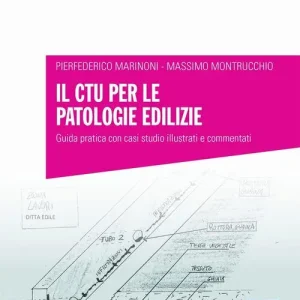 Direct Beschikbaar Il CTU per le patologie edilizie. Guida pratica con casi studio illustrati e commentati