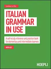 Italian grammar in use. A self-study reference and practice book for elementary and intermediate learners Laatste Versie