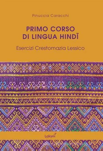 Lage Prijs Primo corso di lingua hindi. Esercizi. Crestomazia. Lessico