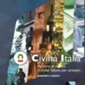 Civiltà Italia. Percorsi di cultura e civiltà italiana per stranieri. Giovani e adulti Must-Have