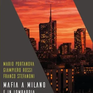 Mafia a Milano e in Lombardia. Ottant‘anni di affari e delitti Premium