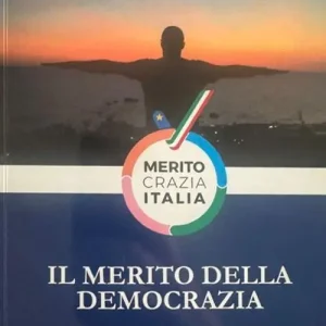 Gecertificeerd Il merito della democrazia. Antologia dei messaggi domenicali del presidente di Meritocrazia Italia ai dirigenti del movimento